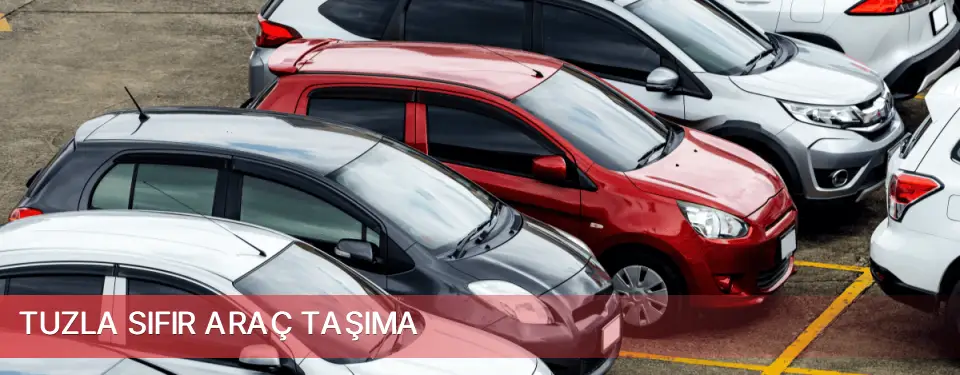 Tuzla İlçemi Sıfır Araç Taşıma